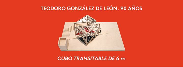 Teodoro González de León · 90 Años · Cubo Transitable de 6 m