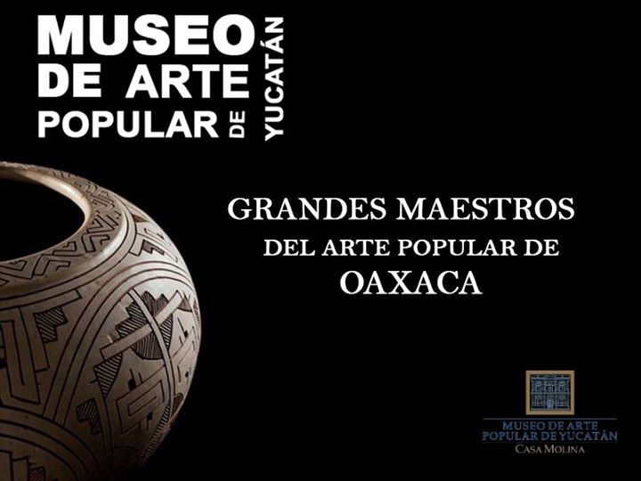 Exposición: Grandes Maestros del Arte Popular de Oaxaca