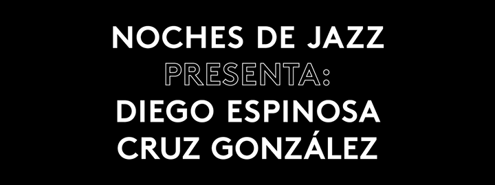 Noche de Jazz: Diego Espinosa Cruz González