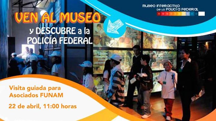 Funam Visita guiada al Museo Interactivo de la PF para Asociados FUNAM